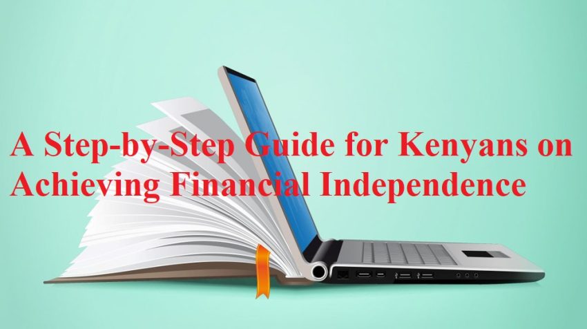 A Step-by-Step Guide for Kenyans on Achieving Financial Independence