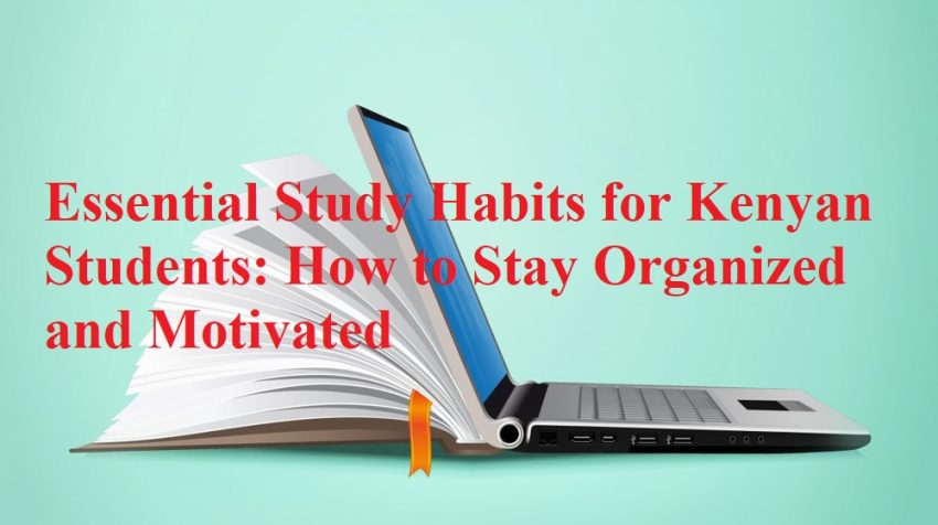 Discover essential study habits for Kenyan students to achieve academic success. Learn how to create effective study schedules, set achievable goals, and use powerful study techniques to stay organized and motivated.