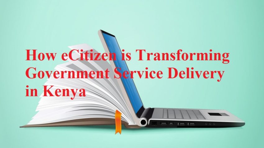 How eCitizen is Transforming Government Service Delivery in Kenya