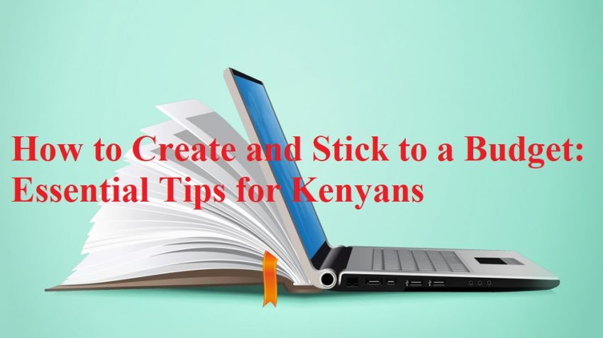 How to Create and Stick to a Budget -Essential Tips for Kenyans