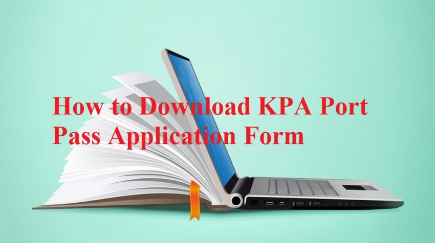 Learn how to download KPA Port Pass Application Form (Port Movement/Access Card Application Form). Follow our step-by-step guide on how to download Port Pass Application form.