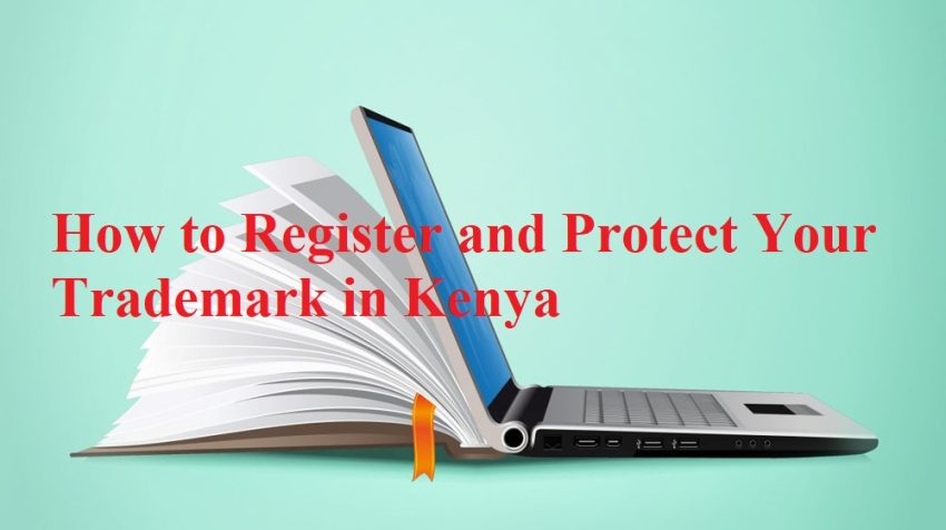 How to Register and Protect Your Trademark in Kenya