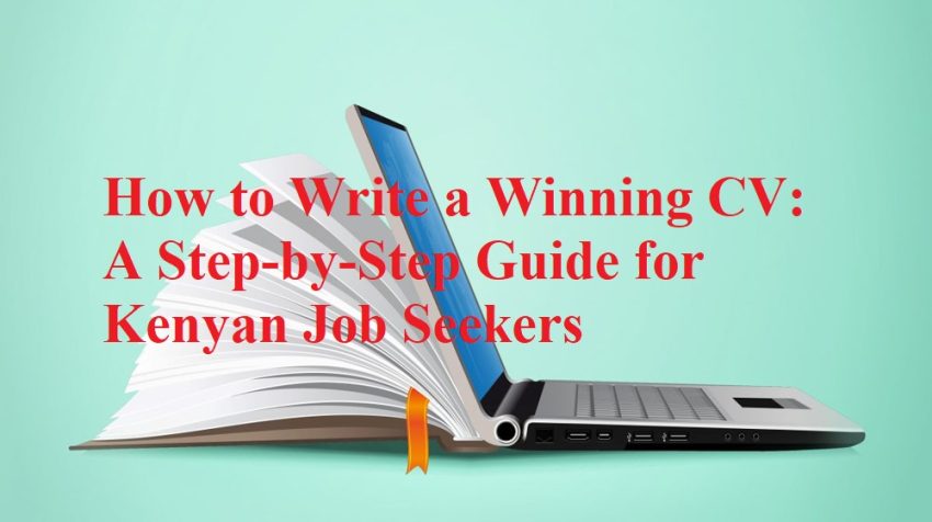 How to Write a Winning CV - A Step-by-Step Guide for Kenyan Job Seekers