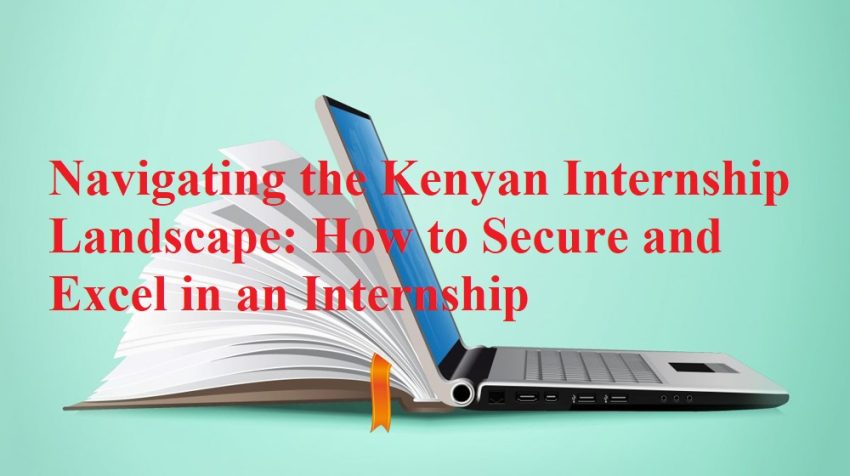 Discover how to navigate the internship landscape in Kenya with our guide. Learn how to find, apply for, and excel in internships to boost your career prospects.