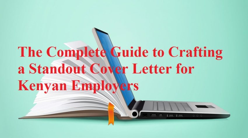 The Complete Guide to Crafting a Standout Cover Letter for Kenyan Employers