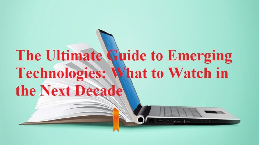 Explore the future of innovation with our ultimate guide to emerging technologies. Discover key advancements set to transform industries and society over the next decade.