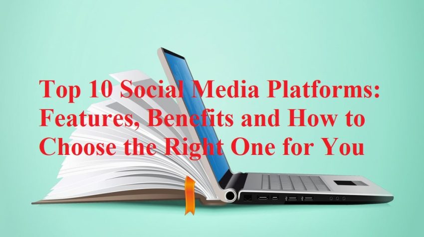 Discover the top social media platforms in this comprehensive guide. Explore their unique features, benefits, and find out how to choose the right one to enhance your online presence and achieve your goals.