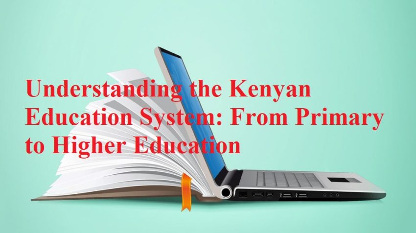 Understanding the Kenyan Education System - From Primary to Higher Education