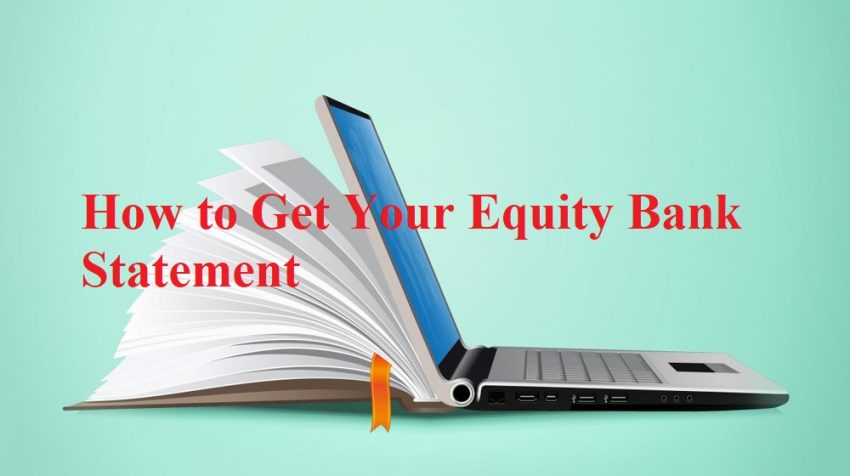 Learn how to easily access your Equity Bank statement via Equitel, USSD *247#, Equity Mobile App or Equity Online with step-by-step guidance.