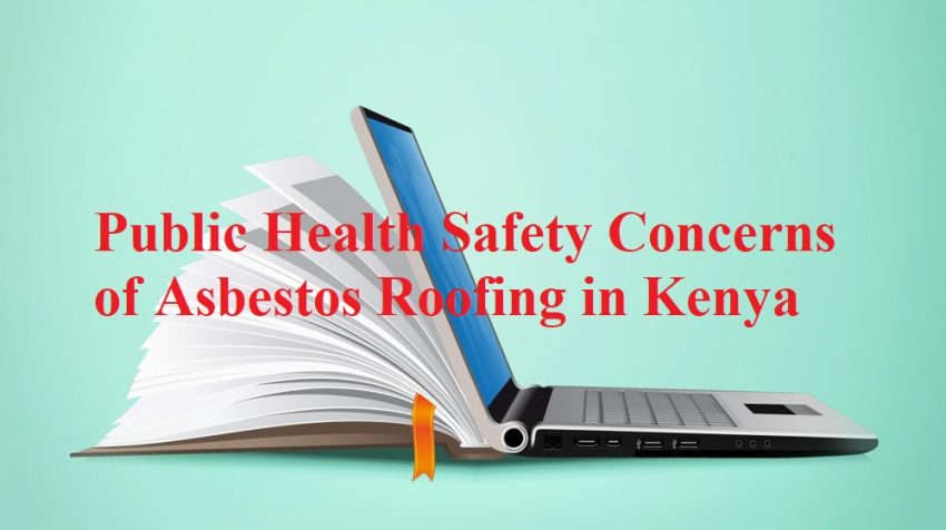 Discover the health risks of asbestos roofing in Kenya, including disease risks, regulations, and safety measures. Learn how to protect yourself and your community.